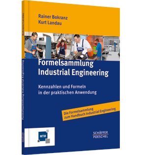 Formelsammlung Industrial Engineering - Kennzahlen und Formeln in der praktischen Anwendung