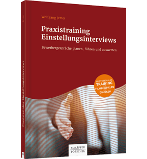 Praxistraining Einstellungsinterviews - Bewerbergespräche planen, führen und auswerten