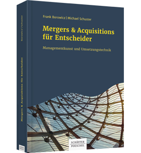 Mergers & Acquisitions für Entscheider - Managementkunst und Umsetzungstechnik