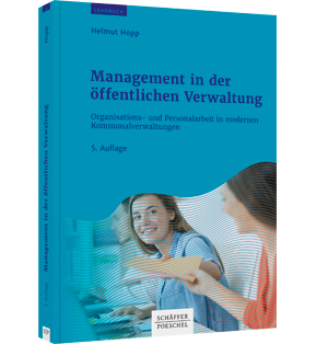 Management in der öffentlichen Verwaltung - Organisations- und Personalarbeit in modernen Kommunalverwaltungen