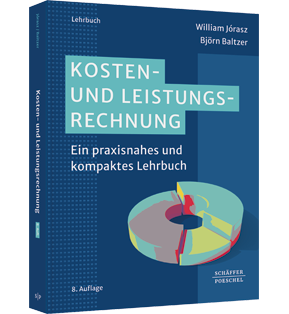 Kosten- und Leistungsrechnung - Ein praxisnahes und kompaktes Lehrbuch
