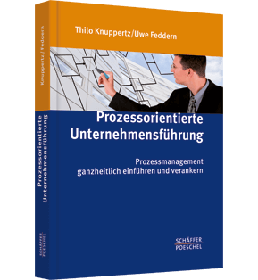 Prozessorientierte Unternehmensführung - Prozessmanagement ganzheitlich einführen und verankern