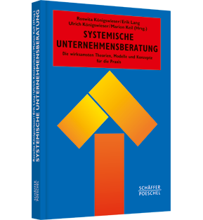 Systemische Unternehmensberatung - Die wirksamsten Theorien, Modelle und Konzepte für die Praxis