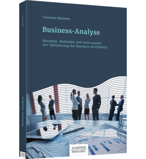 Business-Analyse - Konzepte, Methoden und Instrumente zur Optimierung der Business-Architektur