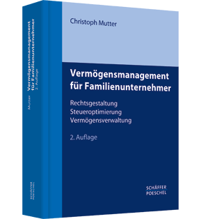 Vermögensmanagement für Familienunternehmer - Rechtsgestaltung, Steueroptimierung, Vermögensverwaltung