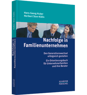 Nachfolge in Familienunternehmen - Den Generationswechsel erfolgreich gestalten. Ein Orientierungsbuch für Unternehmerfamilien und ihre Berater