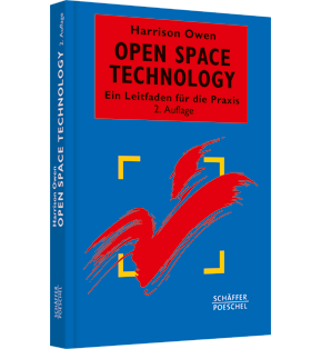 Open Space Technology - Ein Leitfaden für die Praxis
