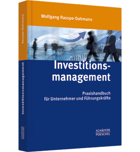 Investitionsmanagement - Praxishandbuch für Unternehmer und Führungskräfte