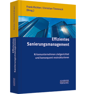 Effizientes Sanierungsmanagement - Krisenunternehmen zielgerichtet und konsequent restrukturieren