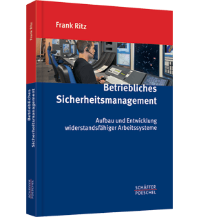 Betriebliches Sicherheitsmanagement - Aufbau und Entwicklung widerstandsfähiger Arbeitssysteme