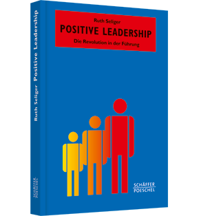 Positive Leadership - Die Revolution in der Führung