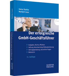 Der erfolgreiche GmbH-Geschäftsführer - Aufgaben, Rechte, Pflichten - Haftung, Verantwortung, Risikoabsicherung - Vertragsgestaltung, steuerliche Fragen - Motivation