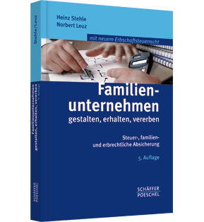 Familienunternehmen gestalten, erhalten, vererben - Steuer-, familien- und erbrechtliche Absicherung