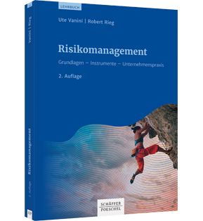 Risikomanagement - Grundlagen - Instrumente - Unternehmenspraxis