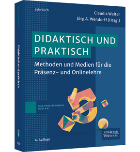 didaktisch und praktisch - Methoden und Medien für die Präsenz- und Onlinelehre