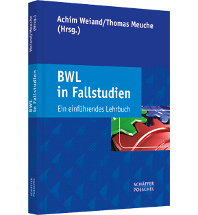 BWL in Fallstudien - Ein einführendes Lehrbuch