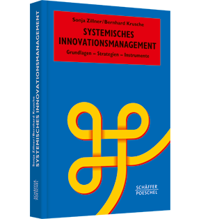 Systemisches Innovationsmanagement - Grundlagen – Strategien – Instrumente