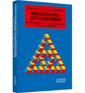 Großgruppen-Interventionen - Konflikte klären - Veränderungen anstoßen - Betroffene einbeziehen