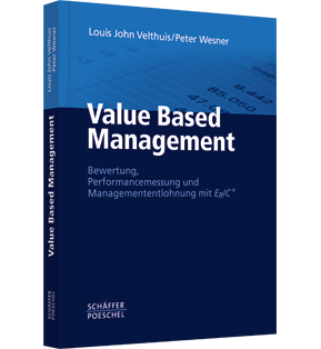 Value Based Management - Bewertung, Performancemessung und Managemententlohnung mit ERIC®
