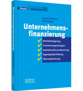 Unternehmensfinanzierung - Bonitätssteigerung, Finanzierungsstrategien, Kapitalstrukturverbesserung, Eigenkapitalerhöhung, Bilanzoptimierung