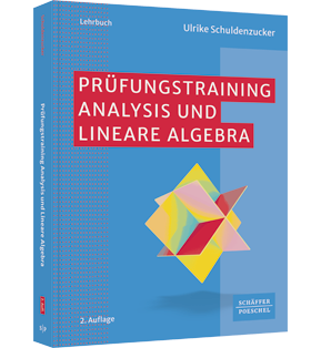 Prüfungstraining Analysis und Lineare Algebra - Klausur- und Prüfungsvorbereitung Wirtschaftsmathematik