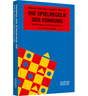 Die Spielregeln der Führung - Erfahrungen und Erkenntnisse aus Unternehmen