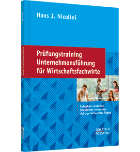 Prüfungstraining Unternehmensführung für Wirtschaftsfachwirte - Aufgaben verstehen, Denkfehler vermeiden, richtige Antworten finden