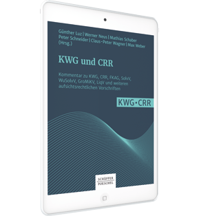 KWG und CRR - Online-Datenbank - Kommentar zu KWG, CRR, SAG, FKAG, SolvV, GroMiKV, LiqV und weiteren aufsichtsrechtlichen Vorschriften