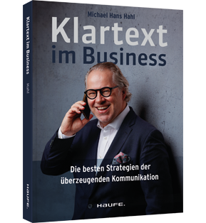 Klartext im Business - Die besten Strategien für überzeugende Kommunikation