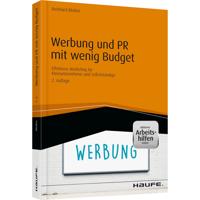 Werbung und PR mit wenig Budget - inkl. Arbeitshilfen online - Effektives Marketing für Kleinunternehmer und Selbstständige