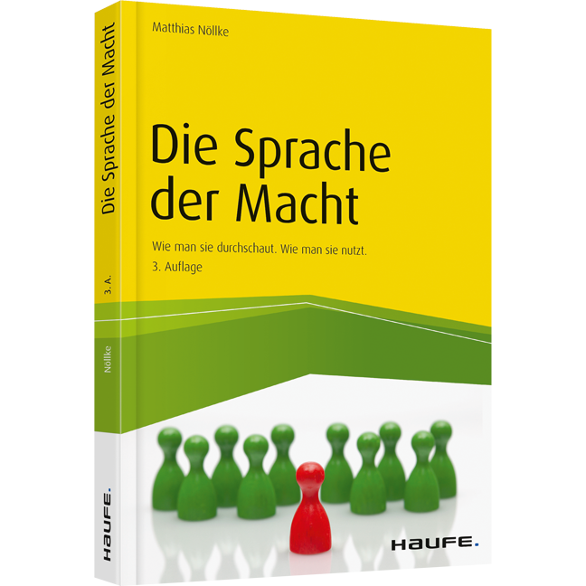 Die Sprache der Macht - Wie man sie durchschaut. Wie man sie nutzt.