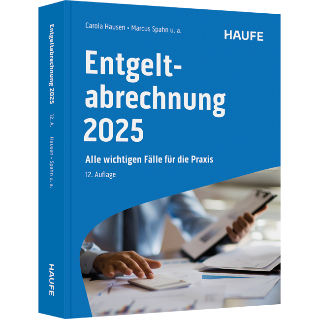 Entgeltabrechnung 2025 - Alle wichtigen Fälle für die Praxis