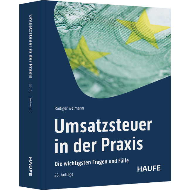 Umsatzsteuer in der Praxis - Die wichtigsten Fragen und Fälle. Die neue Rechtsprechung, alle Änderungen und Regeln - erläutert an zahlreichen Checklisten