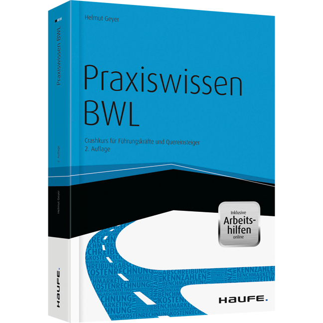 Praxiswissen BWL - inkl. Arbeitshilfen online - Crashkurs für Führungskräfte und Quereinsteiger