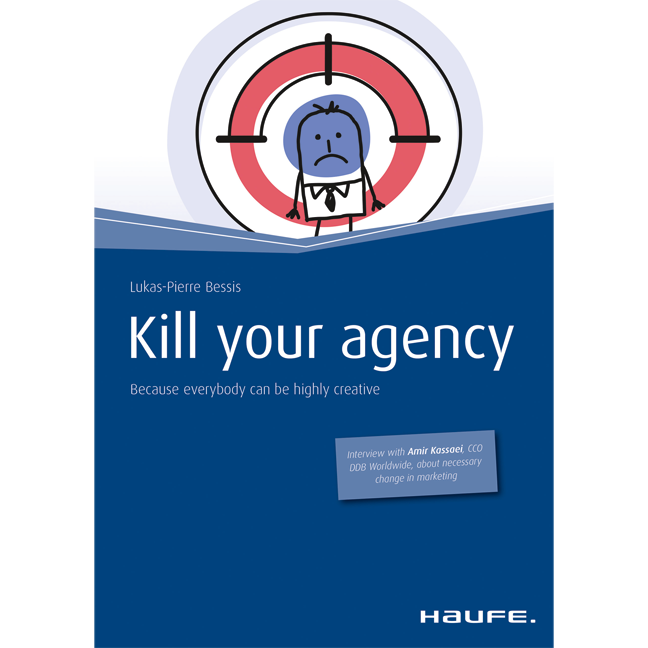 Kill your agency - English Version - Because everybody can be highly creative