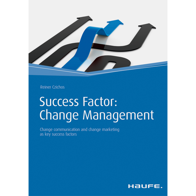 Success Factor: Change Management - Change communication and change marketing as key success factors