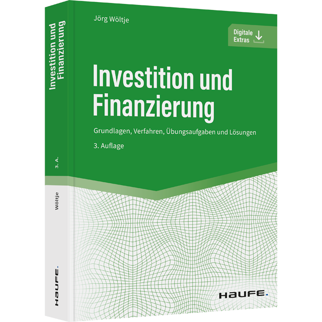 Investition und Finanzierung - Grundlagen, Verfahren, Übungsaufgaben und Lösungen