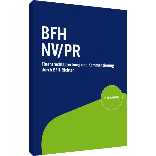BFH/NV plus BFH/PR Online - Sammlung der Entscheidungen des Bundesfinanzhofs sowie Kommentierungssammlung