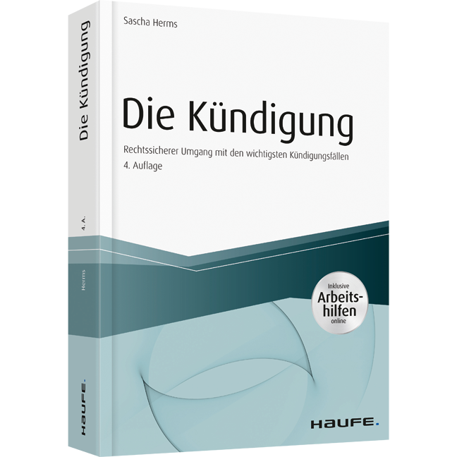 Die Kündigung - inkl. Arbeitshilfen online - Rechtssicherer Umgang mit den wichtigsten Kündigungsfällen
