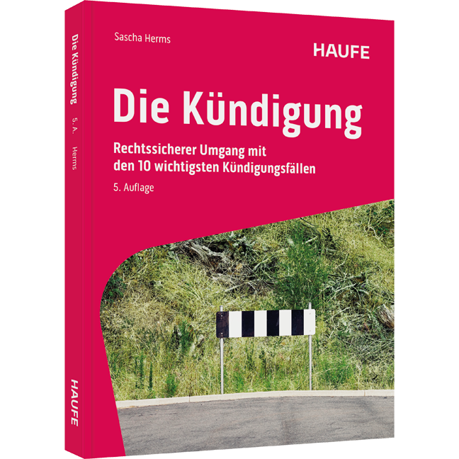 Die Kündigung - Rechtssicherer Umgang mit den wichtigsten Kündigungsfällen