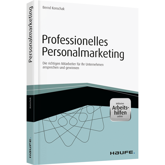 Professionelles Personalmarketing – inkl. Arbeitshilfen online - Die richtigen Mitarbeiter für Ihr Unternehmen ansprechen und gewinnen