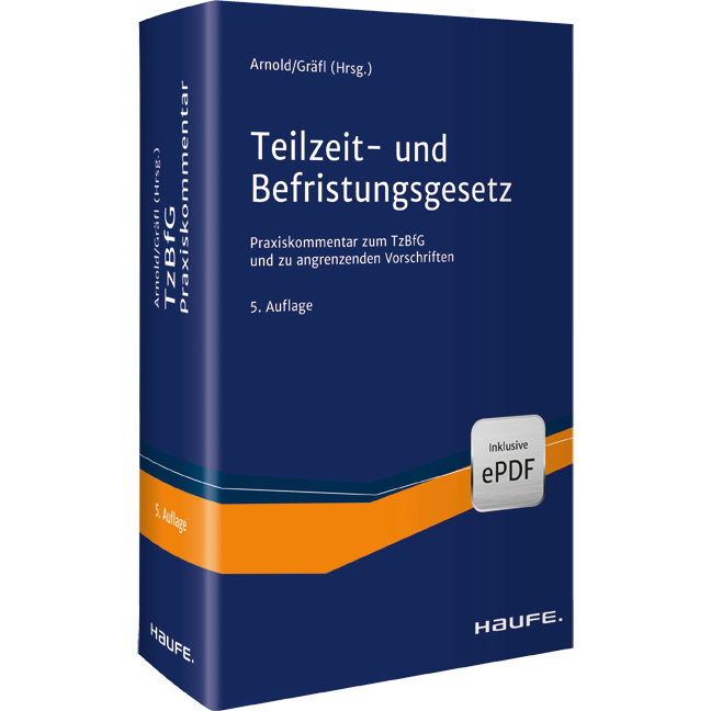 Teilzeit- und Befristungsgesetz - Der aktuelle Praxiskommentar zum TzBfG inkl. Sondervorschriften