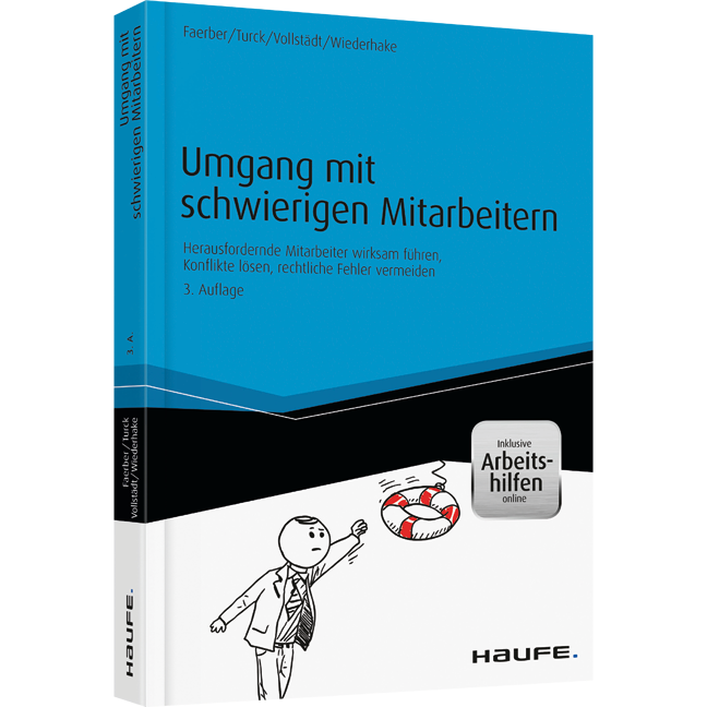 Umgang mit schwierigen Mitarbeitern - Herausfordernde Mitarbeiter wirksam führen, Konflikte lösen, rechtliche Fehler vermeiden