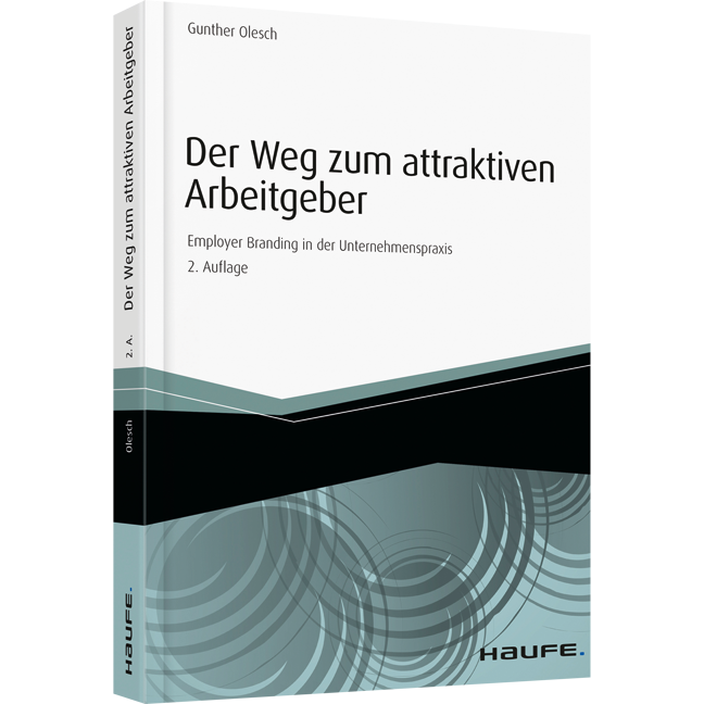 Der Weg zum attraktiven Arbeitgeber - Employer Branding in der Unternehmenspraxis