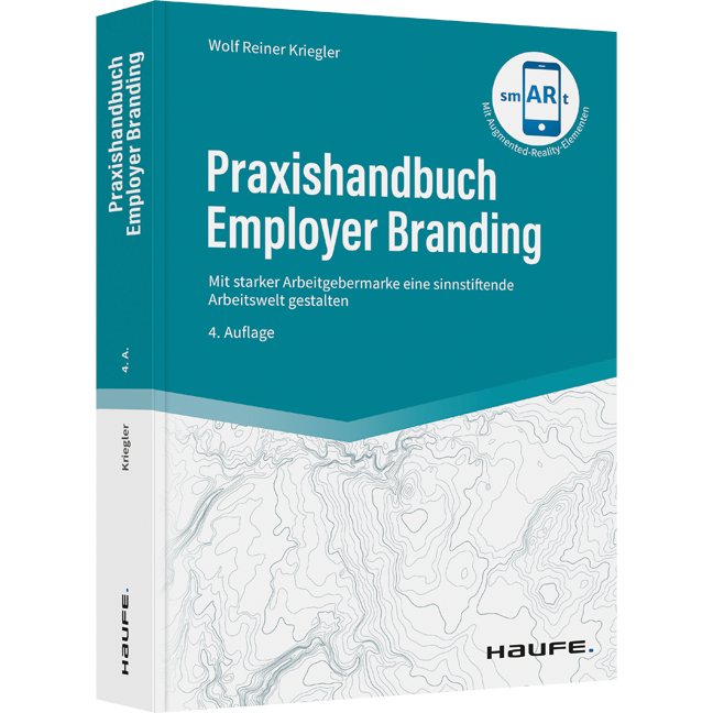 Praxishandbuch Employer Branding - Mit starker Arbeitgebermarke eine sinnstiftende Arbeitswelt gestalten