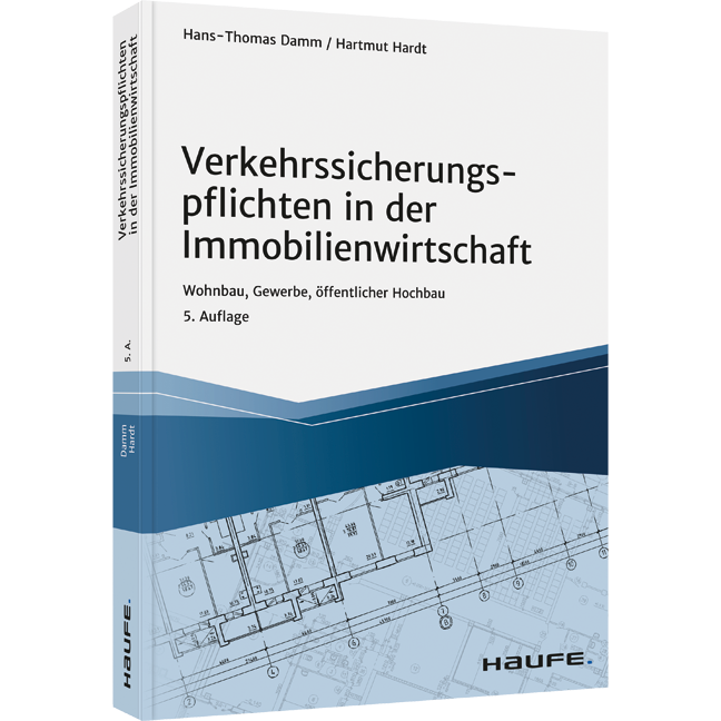 Verkehrssicherungs­pflichten in der Immobilienwirtschaft - Wohnbau, Gewerbe, öffentlicher Hochbau