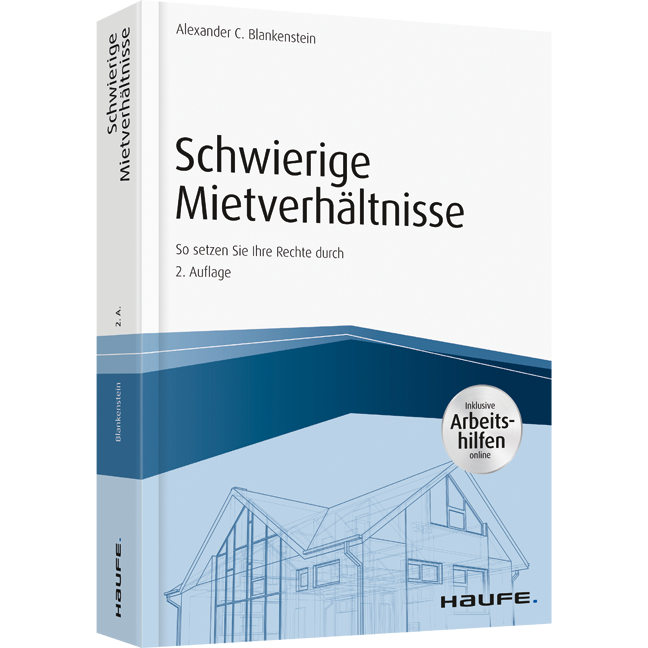Schwierige Mietverhältnisse - inkl. Arbeitshilfen online - So setzen Sie Ihre Rechte durch