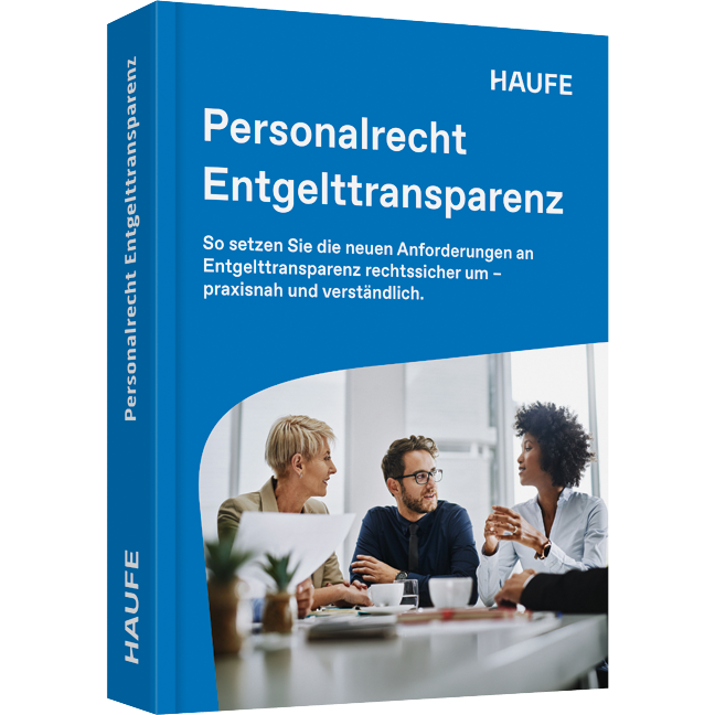 Haufe Personalrecht Entgelttransparenz - So setzen Sie die neuen Anforderungen an Entgelttransparenz rechtssicher um