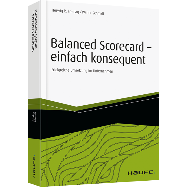 Balanced Scorecard - einfach konsequent - Erfolgreiche Umsetzung im Unternehmen