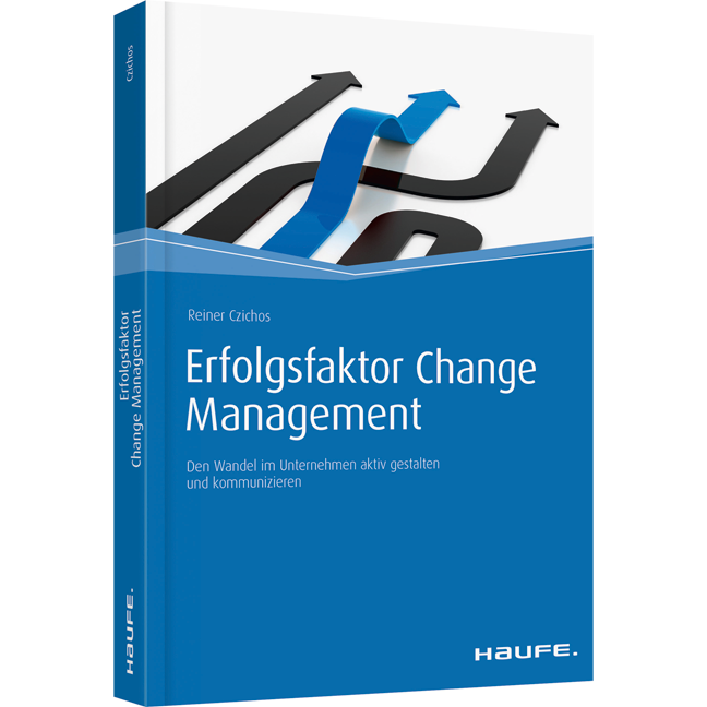 Erfolgsfaktor Change Management - Den Wandel im Unternehmen aktiv gestalten und kommunizieren